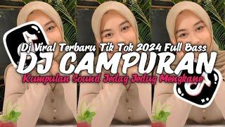 DJ CAMPURAN VIRAL TIK TOK TERBARU 2024 FULL BASS JEDAG JEDUG MENGKANE