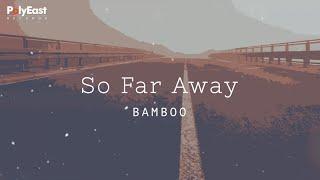 Bamboo - So Far Away - Official Lyric Video