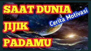 CERITA DEWASA  MOTIVASI KETIKA DUNIA JIJIK PADAMU