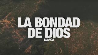 BLANCA - La Bondad de Dios Video de Letras Oficial