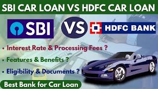 SBI Car Loan vs HDFC Car Loan Interest Rate Fees Features & Eligibility  Best Bank for Car Loan 