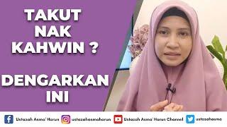 TAKUT NAK KAHWIN ? DENGARKAN INI  USTAZAH ASMA HARUN 2021