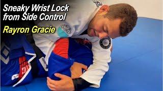 Sneaky Wrist Lock from Side Control with Rayron Gracie