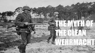 The TRUTH About The Myth Of The Clean Wehrmacht