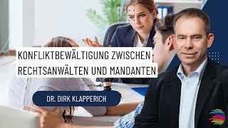 Konfliktbewältigung zwischen Rechtsanwälten und Mandanten  Psychologischer Berater Dr. Klapperich