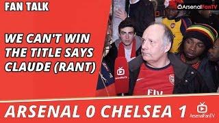 We Cant Win The Title says Claude Rant   Arsenal 0 Chelsea 1