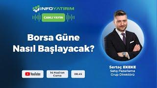 BORSA GÜNE NASIL BAŞLAYACAK? Sertaç Ekeke Yorumluyor  İnfo Yatırım