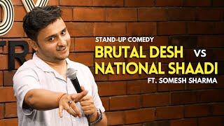 Brutal Desh vs National Shaadi  Stand-up Comedy ft. Somesh Sharma