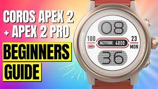 COROS APEX 2 and APEX 2 Pro - Complete Guide for Beginners