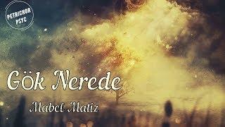 Mabel Matiz- Gök Nerede Şarkı SözüLyrics HD