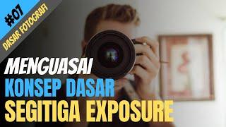 Dasar Fotografi #07  Menguasai Konsep Dasar Segitiga Exposure Aperture Shutter Speed dan ISO