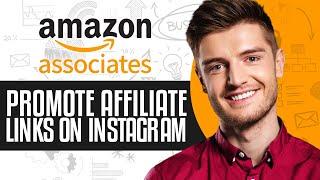 How To Promote Amazon Affiliate Links On Instagram 2024 Full Guide