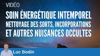 Soin énergétique intemporel - Nettoyage des sorts incorporations et nuisances occultes