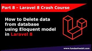 Laravel 8 Crash Course Part 8 How to delete data from database using eloquent model in laravel 8