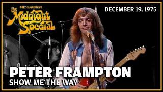 Show Me The Way - Peter Frampton  The Midnight Special