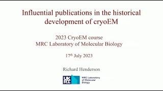 Influential publications in the historical development of cryo-EM - Richard Henderson