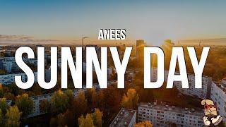 Anees - Sunny Day Lyrics