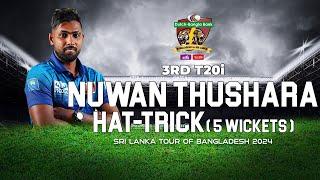 Nuwan Thusharas Hat-trick Against Bangladesh   3rd T20I  Sri Lanka tour of Bangladesh 2024