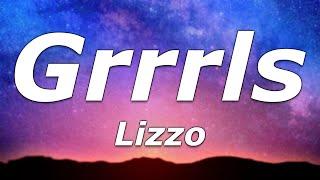 Lizzo - Grrrls Lyrics - Where my girls where my girls at?