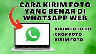 GINI CARA KIRIM FOTO KUALITAS HD ATAU CROP FOTO DI WHATSAPP DESKTOP LAPTOP ATAU KOMPETER