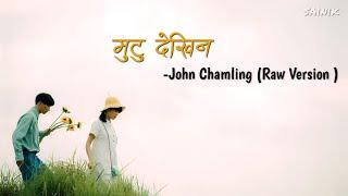 Mutu Dekhinlyrics  John ChamlingRaw Version 