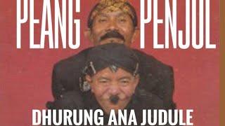 PEANG PENJOL DHURUNG ANA JUDULE