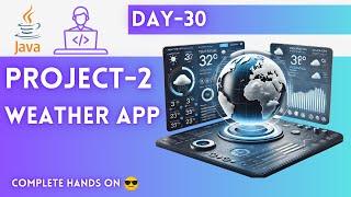 Day-30  Project-2  Weather App  JAVA Tutorial  JAVA Full Course