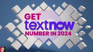 Get Textnow Number in 2024  Textnow Sign Up Problem Fix