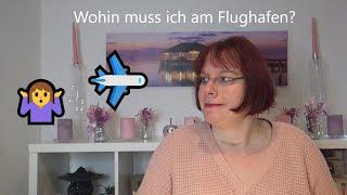 Erstes Mal am Flughafen? Was tun? ️️️️