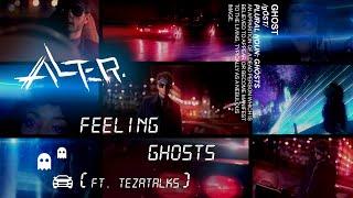 Alter.- Feeling Ghosts ft. TeZATalks Official Lyric Video