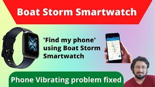 Boat Storm Smartwatch Find my phone feature  Phone vibrating problem solved