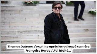 Thomas Dutronc sexprime après les adieux à sa mère Françoise Hardy  Jai hésité...