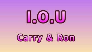 I.O.U - Carry & RonLyrics