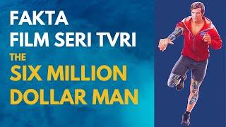 Fakta FS TVRI Jadul The Six Million Dollar Man