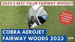 ARE THESE THE BEST VALUE FAIRWAY WOODS IN 2023? Cobra Aerojet Fairway Wood 2023 Review