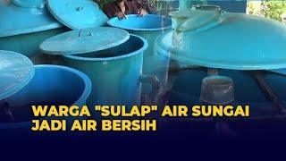 Krisis Air Bersih Warga Sulap Air Sungai Jadi Jernih Dengan IPAS