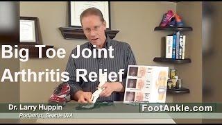 Arthritis of the Big Toe Joint Hallux Rigidus - Treatment Ideas from Podiatrist Larry Huppin