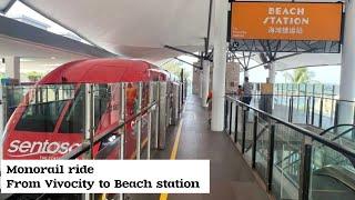 The beautiful trip by monorail ride from Vivocity to Beach station