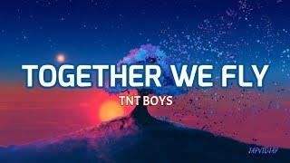 TNT Boys - Together We Fly Original Lyrics