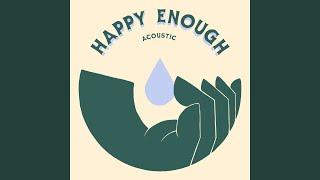 Happy Enough Acoustic