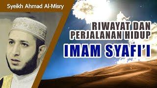 Mengenal Sejarah & Perjalanan Hidup Imam Syafii - Syeikh Ahmad Al-Misry