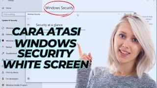 Cara Atasi Windows Security Yang White Screen Layar Putih Blank