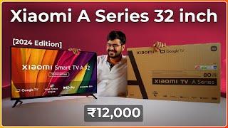 Xiaomi A Series TV 32 2024 Unboxing Review & First Impressions   Google TV in ₹12000