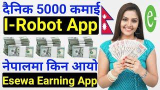 Per Day 5000 Earning  Click Ads & Earn Money Online In Nepal  I-Robot Esewa Earning App