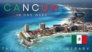 Cancun in One Week  Best Things to do in Riviera Maya  Perfect 7-Day Cancun Itinerary  Mexico