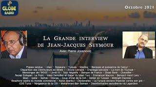 La grande interview de Jean Jacques Seymour avec Pierre Jovanovic Octobre 2021