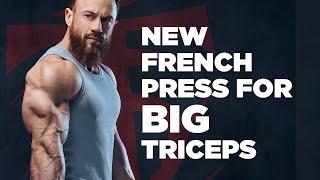 New French Press for BIG Triceps