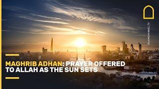 Maghrib adhan prayer offered to Allah as the sun sets
