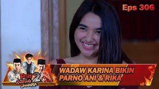 Karina Bikin Parno Ani Sama Rika - Fatih Di Kampung Jawara Eps 306