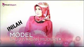 INILAH Model Baju Atasan Modern Gamis Muslim Wanita Terbaru Terkini 2019